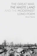 The Great War, the Waste Land and the modernist long poem /