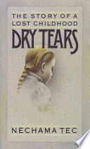 Dry tears : the story of a lost childhood /
