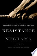 Resistance how Jews and Christians fought against the Nazis and became Heroes of the Holocaust /