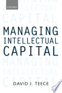 Managing intellectual capital : organizational, strategic, and policy dimensions / David J. Teece.