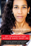My grandfather would have shot me : a Black woman discovers her family's Nazi past / Jennifer Teege and Nikola Sellmair ; translated by Carolin Sommer.