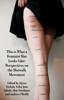 This is what a feminist slut looks like : perspectives on the SlutWalk movement /