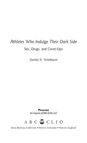 Athletes who indulge their dark side sex, drugs, and cover-ups / Stanley H. Teitelbaum.