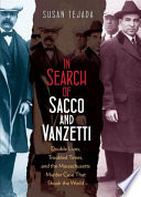 In search of Sacco and Vanzetti : double lives, troubled times, and the Massachusetts murder case that shook the world / Susan Tejada.