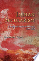 Indian secularism : a social and intellectual history, 1890-1950 / Shabnum Tejani.