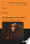 The biographer and the subject : a study on biographical distance / Rana Tekcan.