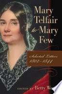 Mary Telfair to Mary Few selected letters, 1802-1844 / edited by Betty Wood.