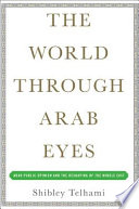 The world through Arab eyes : Arab public opinion and the reshaping of the Middle East / Shibley Telhami.