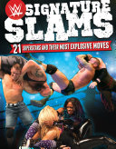 Signature slams : 21 superstars and their most explosive moves /