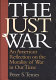 The just war : an American reflection on the morality of war in our time / Peter S. Temes.