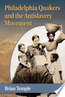 Philadelphia Quakers and the antislavery movement /