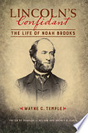 Lincoln's confidant : the life of Noah Brooks /