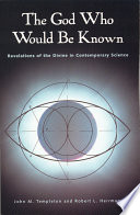 The God who would be known revelations of the divine in contemporary science / John M. Templeton and Robert L. Herrmann.
