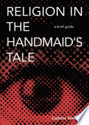 Religion in The handmaid's tale : a brief guide /