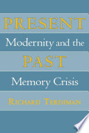 Present past : modernity and the memory crisis /