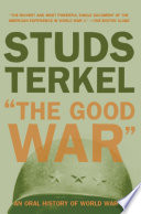 "The good war" : an oral history of World War two / Studs Terkel.