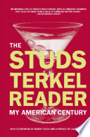 The Studs Terkel reader : my American century / Studs Terkel.