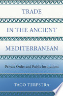 Trade in the ancient Mediterranean : private order and public institutions /