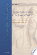 Trading communities in the Roman world : a micro-economic and institutional perspective / by Taco T. Terpstra.