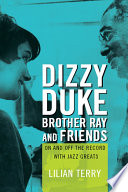 Dizzy, Duke, Brother Ray and friends : on and off the record with jazz greats / Lilian Terry.