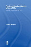 Feminist utopian novels of the 1970s : Joanna Russ & Dorothy Bryant /