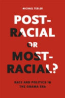 Post-racial or most-racial? : race and politics in the Obama era / Michael Tesler.