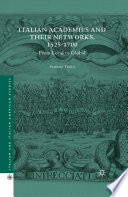 Italian academies and their networks, 1525-1700 : from local to global /
