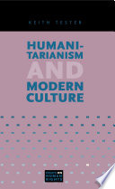 Humanitarianism and modern culture / Keith Tester.