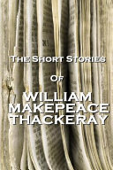 The short stories of William Makepeace Thackeray.