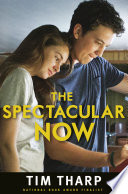The spectacular now / Tim Tharp.