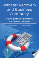 Disaster recovery and business continuity : a quick guide for organisations and business managers /