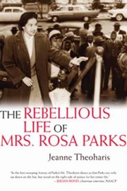 The rebellious life of Mrs. Rosa Parks /