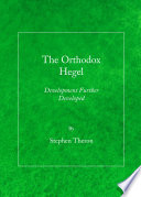 The orthodox Hegel : development further developed /