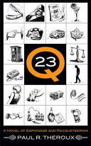 Q-23 : a novel of espionage and racqueteering / Paul R. Theroux.