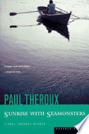 Sunrise with seamonsters : a Paul Theroux reader /