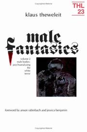 Male fantasies / Klaus Theweleit ; translated by Stephen Conway in collaboration with Erica Carter and Chris Turner ; foreword by Barbara Ehrenreich.