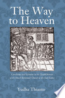 The way to heaven : Catechisms and sermons in the establishment of the Dutch Reformed Church in the East Indies /