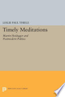 Timely meditations : Martin Heidegger and postmodern politics /