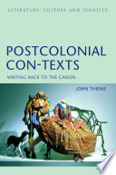 Postcolonial con-texts : writing back to the canon / John Thieme.