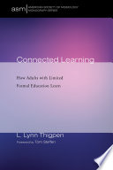 Connected learning : how adults with limited formal education learn /