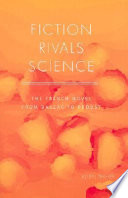 Fiction rivals science : the French novel from Balzac to Proust /