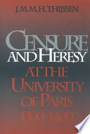 Censure and heresy at the University of Paris, 1200-1400 / J.M.M.H Thijssen.