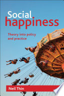 Social happiness : theory into policy and practice /