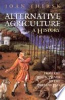 Alternative agriculture : a history from the Black Death to the present day /