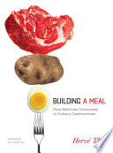 Building a meal : from molecular gastronomy to culinary constructivism / Hervé This ; translated by Malcolm DeBevoise.