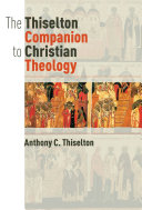 The Thiselton companion to Christian theology /