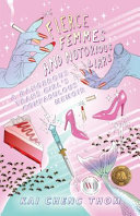 Fierce femmes and notorious liars : a dangerous trans girl's confabulous memoir /