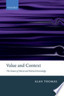 Value and context : the nature of moral and political knowledge /