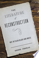 The literature of reconstruction : not in plain black and white / Brook Thomas.