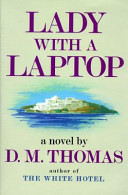 Lady with a laptop : a novel / by D.M. Thomas.